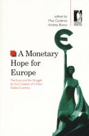 A Monetary hope for Europe. The Euro and the struggle for the creation of a new global currency edito da Firenze University Press
