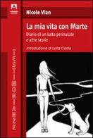 La mia vita con Marte. Diario di un lutto perinatale e altre storie di Nicole Vian edito da Armando Editore