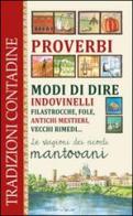 Proverbi, modi di dire, indovinelli, filastrocche, fole, antichi mestieri, vecchi rimedi... Le stagioni dei ricordi mantovani edito da Edizioni del Baldo