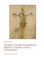 I codici liturgico-musicali presso il museo civico di Bolzano. Con DVD-ROM di Gionata Brusa edito da LIM