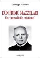 Don Primo Mazzolari. Un incredibile cristiano di Giuseppe Massone edito da Gribaudi