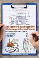 Nei segreti di un moscerino il futuro genetico dell'uomo di Urania E. Lagrasta, Mario Lagrasta, Nancy Lagrasta edito da Minerva Medica
