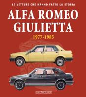 Alfa Romeo Giulietta 1977-1985. Ediz. illustrata di Ivan Scelsa edito da Giorgio Nada Editore