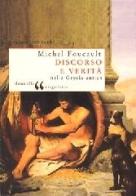 Discorso e verità nella Grecia antica di Michel Foucault edito da Donzelli