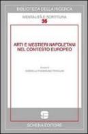 Arti e mestieri napoletani nel contesto europeo. Ediz. multilingue di Gabriella Fabbricino Trivellini edito da Schena Editore