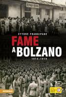 Fame a Bolzano. 1914-1919 di Ettore Frangipane edito da Athesia