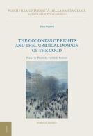 The goodness of rights and the juridical domain of the good. Essays in thomistic juridical realism di Petar Popovic edito da Edusc