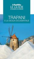 Trapani e la Sicilia occidentale. Le guide ai sapori e ai piaceri edito da Gedi (Gruppo Editoriale)