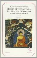 Storia di Vessantara, principe generoso. Racconto buddhista. Il lento fluire dei doni di sé di buddhista Anonimo edito da Mimesis