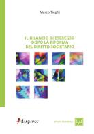 Il bilancio d'esercizio dopo la riforma del diritto societario di Marco Tieghi edito da Dupress