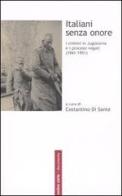 Italiani senza onore. I crimini in Jugoslavia e i processi negati (1941-1951) edito da Ombre Corte