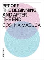Before the beginning and after the end. Goshka Macuga. Ediz. multilingue edito da Progetto Prada Arte