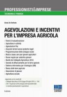 Agevolazioni e incentivi per l'impresa agricola di Cinzia De Stefanis edito da Maggioli Editore