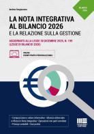 La nota integrativa al bilancio 2026 e la relazione sulla gestione. Aggiornato alla legge 30 dicembre 2025, n. 199 (legge di bilancio 2026) di Andrea Sergiacomo edito da Maggioli Editore