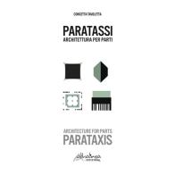 Paratassi. Architettura per parti-Parataxis. Architecture for parts di Concetta Tavoletta edito da Altralinea