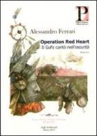 Operation red heart. Il gufo cantò nell'oscurità di Alessandro Ferrari edito da Pilgrim