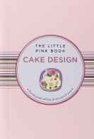 Cake design. Piccola guida alla realizzazione di dolci da sogno di Marina Spinelli edito da Astraea