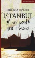 Istanbul è un ponte tra i mondi di Michele Monina edito da Laurana Editore