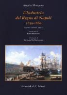 L' industria del Regno di Napoli (1859-1860) di Angelo Mangone edito da Grimaldi & C.