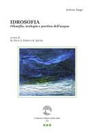 Idrosofia. Filosofia, teologia e poetica dell'acqua. Con Segnalibro di Antimo Negri edito da Paguro
