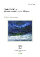 Idrosofia. Filosofia, teologia e poetica dell'acqua. Con Segnalibro di Antimo Negri edito da Paguro