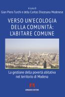 Verso un'ecologia della comunità: l'abitare comune. La gestione della povertà abitativa nel territorio di Modena edito da Armando Editore