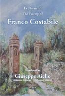 Le poesie di Franco Costabile - The poetry of Franco Costabile. Ediz. bilingue di Franco Costabile edito da Grafichéditore