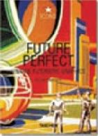 Future Perfect. Vintage futuristic graphics. Ediz. italiana, spagnola e portoghese di Jim Heimann edito da Taschen