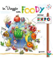 In viaggio con Foody verso Expo di Miriam Dubini edito da Giunti Junior