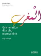 Grammatica di arabo marocchino. Lingua darija di Olivier Durand, Annamaria Ventura edito da Hoepli