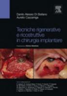 Tecniche rigenerative e ricostruttive in chirurgia implantare di Danilo A. Di Stefano, Aurelio Cazzaniga edito da Elsevier