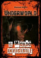 Underworld. Il mondo invisibile di Manuel Mura edito da Youcanprint