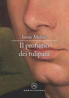 Il profumo dei tulipani di Irene Melito edito da Castelvecchi