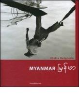 Myanmar. Ediz. italiana e inglese di Clelia Belgrado edito da Silvana