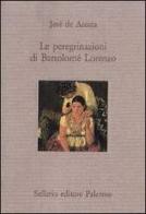 Le peregrinazioni di Bartolomé Lorenzo di José de Acosta edito da Sellerio Editore Palermo