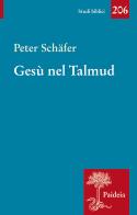 Gesù nel Talmud di Peter Schäfer edito da Paideia