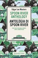 Spoon River Anthology-Antologia di Spoon River. Testo italiano a fronte di Edgar Lee Masters edito da Demetra