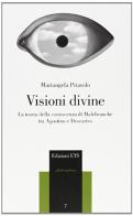 Visioni divine. La teoria della conoscenza di Malebranche tra Agostino e Descartes di Mariangela Priarolo edito da Edizioni ETS