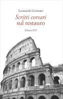 Scritti corsari sul restauro di Leonardo Germani edito da Edizioni ETS