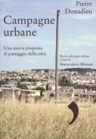 Campagne urbane. Una nuova proposta di paesaggio della città di Pierre Donadieu edito da Donzelli
