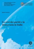 La crisi dei partiti e la democrazia in Italia. Nuova ediz. di Ignazio Lagrotta edito da Cacucci