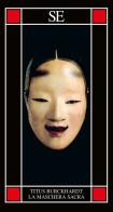 La maschera sacra di Titus Burckhardt edito da SE