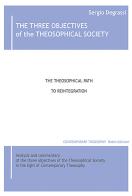 The three objectives of the theosophical society. The theisophical path to reintegration di Sergio Degrassi edito da Robin
