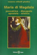 Maria di Magdala di Rosanna Ghedina Raffaelli edito da Edizioni Segno