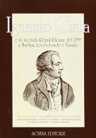 Ignazio Ciaia e la vicenda repubblicana del 1799 a Martina, Locorotondo e Fasano edito da Schena Editore