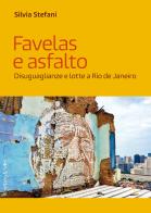 Favelas e asfalto. Disuguaglianze e lotte a Rio de Janeiro di Silvia Stefani edito da Rosenberg & Sellier