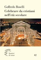 Celebrare da crisitani nell'era secolare di Goffredo Boselli edito da Qiqajon