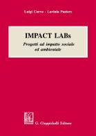 Impact labs. Progetti ad impatto sociale ed ambientale di Luigi Corvo, Lavinia Pastore edito da Giappichelli