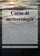 Corso di meteorologia di Piero Sbressa edito da ilmiolibro self publishing