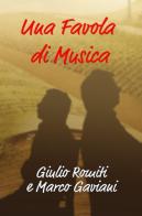 Una favola di musica. Note di viaggio di Marco Gaviani, Giulio Romiti edito da Wondermark Books